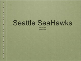 Seattle SeaHawksAlberto 6A
Alberto 6A
 