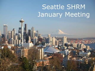 Seattle SHRM
January Meeting
 