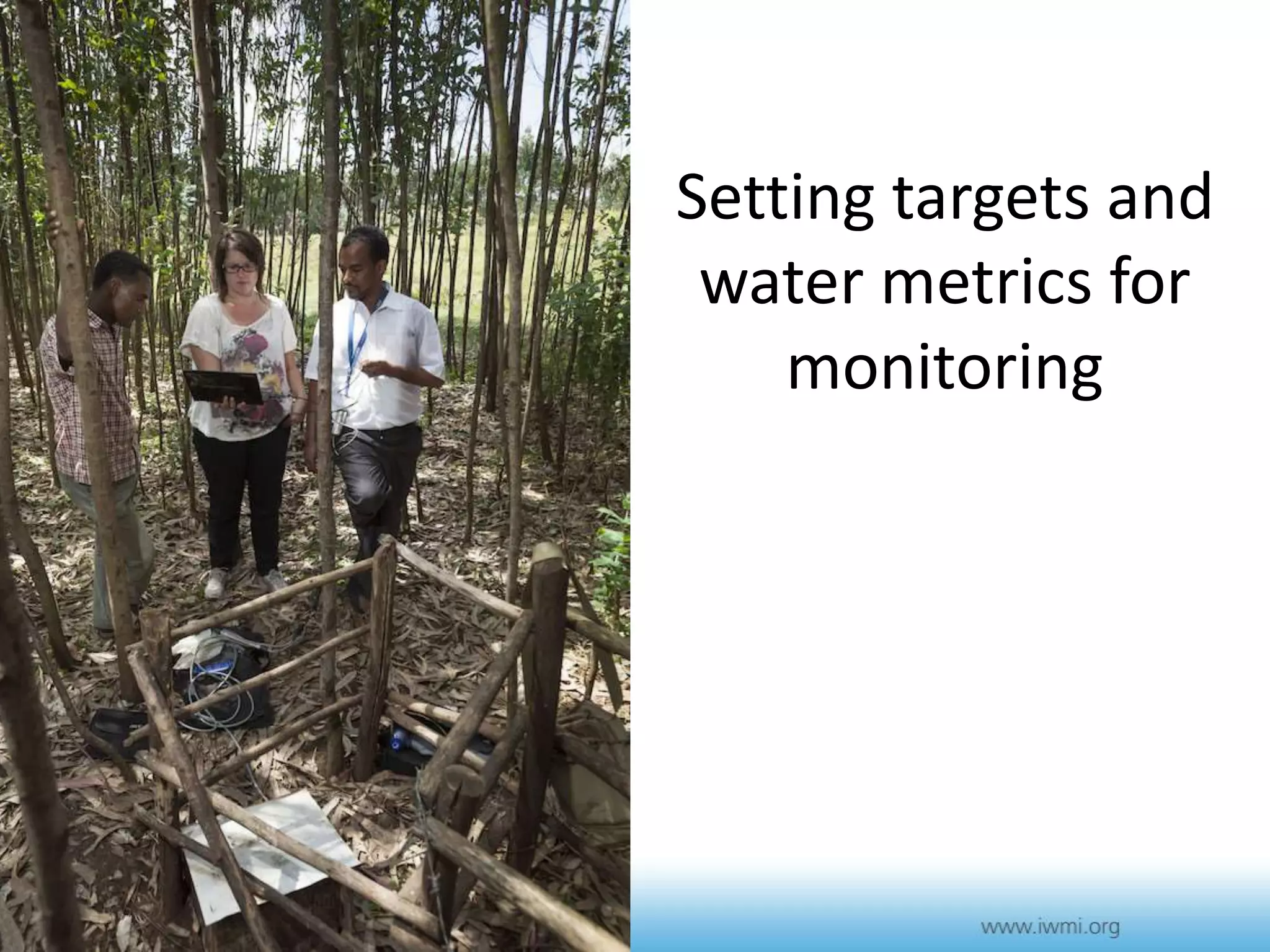 Setting targets and 
water metrics for 
monitoring 
 