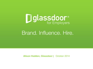 Alison Hadden, Glassdoor | October 2014 
 