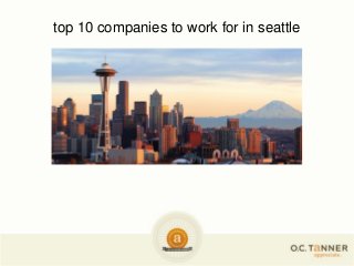 top 10 companies to work for in seattle
 
