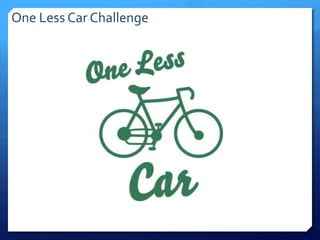 One Less Car Challenge
 