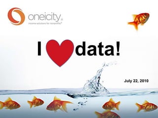 I      data! July 22, 2010 
