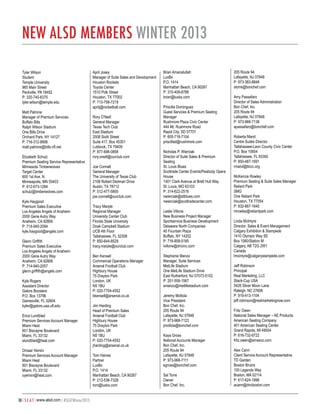 New ALSd Members winter 2013
Tyler Wilson
Student
Temple University
965 Main Street
Peckville, PA 18452
P: 320-745-6375
tyler.wilson@temple.edu
Matt Patrone
Manager of Premium Services
Buffalo Bills
Ralph Wilson Stadium
One Bills Drive
Orchard Park, NY 14127
P: 716-312-8906
matt.patrone@bills.nfl.net
Elizabeth Schulz
Premium Seating Service Representative
Minnesota Timberwolves
Target Center
600 1st Ave. N
Minneapolis, MN 55403
P: 612-673-1284
schulz@timberwolves.com
Kyle Haygood
Premium Sales Executive
Los Angeles Angels of Anaheim
2000 Gene Autry Way
Anaheim, CA 92806
P: 714-940-2094
kyle.haygood@angels.com
Glenn Griffith
Premium Sales Executive
Los Angeles Angels of Anaheim
2000 Gene Autry Way
Anaheim, CA 92806
P: 714-940-2057
glenn.griffith@angels.com
Kyle Rogers
Assistant Director
Gators Boosters
P.O. Box 13796
Gainesville, FL 32604
kyler@gators.uaa.ufl.edu
Erica Lundblad
Premium Services Account Manager
Miami Heat
601 Biscayne Boulevard
Miami, FL 33132
elundblad@heat.com
Omaar Yemini
Premium Services Account Manager
Miami Heat
601 Biscayne Boulevard
Miami, FL 33132
oyemini@heat.com

10 | S E A T | www.alsd.com | #SEATWinter2013

April Josey
Manager of Suite Sales and Development
Houston Rockets
Toyota Center
1510 Polk Street
Houston, TX 77002
P: 713-758-7219
aprilj@rocketball.com
Rory O’Neill
General Manager
Texas Tech Club	
East Stadium
2508 Sixth Street
Suite 417, Box 45301
Lubbock, TX 79409
P: 877-696-0858
rory.oneill@ourclub.com
Joe Connell
General Manager
The University of Texas Club
2108 Robert Dedman Drive
Austin, TX 78712
P: 512-477-5800
joe.connell@ourclub.com
Tracy Marple
Regional Manager
University Center Club
Florida State University	
Doak Campbell Stadium
UCB 4th Floor
Tallahassee, FL 32308
P: 850-644-8529
tracy.marple@ourclub.com
Ben Kensell
Commercial Operations Manager
Arsenal Football Club
Highbury House
75 Drayton Park
London, UK
N5 1BU
P: 020-7704-4552
bkensell@arsenal.co.uk
Jim Harding
Head of Premium Sales
Arsenal Football Club
Highbury House
75 Drayton Park
London, UK
N5 1BU
P: 020-7704-4552
jharding@arsenal.co.uk
Tom Haines
Partner
LuxBx
P.O. 1414
Manhattan Beach, CA 90267
P: 213-536-7328
tom@luxbx.com

Brian Amanatullah
LuxBx
P.O. 1414
Manhattan Beach, CA 90267
P: 310-409-6766
brian@luxbx.com
Priscilla Dominguez
Guest Services & Premium Seating
Manager
Rushmore Plaza Civic Center
444 Mt. Rushmore Road
Rapid City, SD 57701
P: 605-718-7104
priscillad@rushmore.com
Nicholas P. Wierciak
Director of Suite Sales & Premium
Seating
St. Louis Blues
Scottrade Center Events/Peabody Opera
House
1401 Clark Avenue at Brett Hull Way
St. Louis, MO 63103
P: 314-622-2516
nwierciak@stlblues.com
nwierciak@scottradecenter.com
Leslie Villone
New Business Project Manager
Sportservice Business Development
Delaware North Companies
40 Fountain Plaza
Buffalo, NY 14202
P: 716-858-5185
lvillone@dncinc.com
Stephanie Manzo
Manager, Suite Services
MetLife Stadium
One MetLife Stadium Drive
East Rutherford, NJ 07073-5102
P: 201-559-1567
smanzo@metlifestadium.com
Jeremy Mottola
Vice President
Bon Chef, Inc.
205 Route 94
Lafayette, NJ 07848
P: 973-968-7123
jmottola@bonchef.com
Kaya Gross
National Accounts Manager
Bon Chef, Inc.
205 Route 94
Lafayette, NJ 07848
P: 973-968-7111
kgross@bonchef.com
Sal Torre
Owner
Bon Chef, Inc.

205 Route 94
Lafayette, NJ 07848
P: 973-383-8848
storre@bonchef.com
Amy Passafaro
Director of Sales Administration
Bon Chef, Inc.
205 Route 94
Lafayette, NJ 07848
P: 973-968-7138
apassafaro@bonchef.com
Roberta Mand
Centre Suites Director
Tallahassee-Leon County Civic Center
P.O. Box 10604
Tallahassee, FL 83392
P: 850-487-1691
rmand@tlccc.org
McKenzie Rowley
Premium Seating & Suite Sales Manager
Reliant Park
SMG
One Reliant Park
Houston, TX 77054
P: 832-667-1640
mrowley@reliantpark.com
Linda McIntyre
Director, Sales & Event Management
Calgary Exhibition & Stampede
1410 Olympic Way SE
Box 1060/Station M
Calgary, AB T2G 2W1
Canada
lmcintyre@calgarystampede.com
Jeff Robinson
Principal
Real Marketing, LLC
Stack-Cup USA
5426 Silver Moon Lane
Raleigh, NC 27606
P: 919-413-1104
jeff.robinson@realmarketingnow.com
Fritz Owen
National Sales Manager – AE Products
American Seating Company
401 American Seating Center
Grand Rapids, MI 49504
P: 616-732-6722
fritz.owen@amseco.com
Alex Cann
Client Service Account Representative
TD Garden
Boston Bruins
100 Legends Way
Boston, MA 02114
P: 617-624-1896
acann@dncboston.com

 