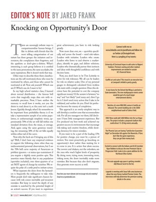 Editor’s note by Jared Frank
Knocking on Opportunity’s Door

T

here are seemingly infinite ways to
compartmentalize human beings. I
like to debate with friends that the
most telling categorization of our
nature has three groups: the initiators and innovators, the complainers then forgetters, and
the apathists or don’t-give-a-shitters. What’s
interesting is each group believes it is entitled
to the same promotions, the same accolades, the
same reputations. But it doesn’t work that way.
Other ways to describe these three classifications are the self-motivated, those who must be
motivated by others, and those who cannot be
motivated at all. Now ask yourself: Which one
am I? Which one do I want to be?
In my high school statistics class, I learned
about normal distribution – the famous bell
curve that magically maps data sets with remarkable precision. Now, I have neither the
memory to recall how it works, nor you the
desire to read about it, so this note isn’t a math
lesson. Quickly though, what I do remember to
be important from probability theory is if we
take a representative sample of an entire population, in embarrassingly simplistic terms, approximately 70% of the set will fall within one
standard deviation from the mean, or average.
And, again using the same generous rounding, the remaining 30% of the set falls equally
within either tail of the curve.
Now why the heck am I bringing any of this
up? Well, I don’t have any empirical evidence
to support the following claim other than my
undocumented personal observations, but I see
the 70% bell curve majority of Americans as
problem ignorers – or status-quo maintainers if
you require a slightly more positive spin. This
assertion states bluntly that in any population
(sportsbiz included), over three-quarters of us
are NOT agents of change by ourselves. We require the poke of a cattle prod to initiate action.
What separates the doers from the bystanders is frequently the willingness to take risks.
Most people don’t take significant chances because with risk comes inevitable and recurrent
mistakes. But keep in mind the depth of any
mistake is matched by the potential height of
an action’s success. If you want to experience

14 | S E A T | www.alsd.com | #SEATWinter2013

great achievement, you have to risk tanking
greatly.
Now more than ever, we – sportsbiz specifically and across the board – need risk-takers.
Leaders with initiative. Leaders who create.
Leaders who listen to and observe a marketplace, identify its gaps, and deliver solutions.
Leaders who dramatically pursue their instincts
and ideas with thoughtful confidence and with
decisive haste.
Now, you don’t have to be Tim Leiweke to
strive for risk tolerance. We all can be leaders
for risk on relative scales. One of my personal
gauges to distinguish calculated from reckless
risk starts with a simple question: Does this decision have the potential to cost the company
significant money? If the answer is between “no
way” and “not likely” (and many are), then I go
for it. I don’t need every action that I take to be
validated, and neither do you. Don’t let perfection become the enemy of completion.
This approach is an overly-simplistic way to
self-develop a comfort zone that accommodates
risk. For all you managers out there, full disclosure: I have little management experience. But
I’ve produced my best work and achieved my
greatest success in environments that encourage
risk-taking and creative freedom, while showing clemency for minor mistakes.
If you want to be a part of the leading 15%
for positive change, you must be a person of
motion. You must proactively go knocking on
opportunity’s door rather than waiting for it
to come to you. It is action that abuts success.
The movers and shakers, not the onlookers, are
the ones who reach higher levels of prosperity.
By doing more, trying more, innovating more,
risking more, the doers inevitably make more
mistakes. But because they also don’t stagnate,
they generate more success as well.
How does your team tolerate and encourage risk and creativity?
Email me at jared@alsd.com.

Connect with me on
www.linkedin.com/in/jaredfrank and follow me
on Twitter @JChrstophrFrank.
Here is a sampling of my tweets:
University of Cincinnati hopes to add suites to Nippert
Stadium. Premium seating and other stadium
improvements are needed to sustain
UC’s financial future.
Graffiti art and suites? This mural in an executive box
at Liverpool’s Anfield is pretty gnarly.
A new home for the Detroit Red Wings is pitched to
State lawmakers. The new multipurpose events center
would be part of a much larger
entertainment district.
Sketches of a new NBA/NHL arena in Seattle are
released. The current building site is the SODO
neighborhood south of Safeco Field.
UNLV Now could add $400 Million into the Las Vegas
area. The project includes a proposed stadium that
could attract 15-20 big events annually.
The Phoenix Suns are having “Satisfaction Guarantee
Night” on December 6th against the Mavericks. If fans
don’t like the game experience,
they can get their money back.
Excited to connect with the Indians and ALSD member
Ryan Robbins to discuss the new Premium Club at
Progressive Field. Looks to be a great addition for the
Northeast Ohio market.
The seat-upgrade app space is getting crowded.
Add Mascot Secret to the list.
Legends is meeting with Sioux Falls-area businesses
about the new Denny Sanford Premier Center. The
interviews will help determine the premium seating
details in the arena.

 