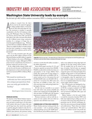 Industry and Association News

Local ingredients at Wells Fargo Center, p.24
Member Highlight: 
Dennette Thornton and  John Farrell, p.28

Washington State University leads by example

On the heels of a $65 million stadium renovation, WSU is a leading standard of the Pac-12 construction boom

“We need to continue to
cultivate our fans and provide
the unique perspectives that
you can only get inside the
facility.”
– John Johnson,
Washington State University

Premium Seating

The keystone of the Martin Stadium improvements is a transformation from few premium
seats and only six small suites to 21 new suites,
1,183 outdoor club seats, 83 indoor club seats,
and 42 loge boxes that stretch from goal line
to goal line along the stadium’s south side. According to WSU Senior Associate Director of
Athletics John Johnson, this premium seating
20 | S E A T | www.alsd.com | #SEATWinter2013

Photo courtesy of Jason Krump, Washington State University

A

ccording to research from the Sports
Business Journal, the projected aggregate
of college football stadium construction
costs for 2012-2014 will eclipse $1.5 billion. The investment in facilities is especially
considerable in the Pac-12 Conference, where
along with Washington State, Cal, Washington, Arizona, Arizona State, USC, and UCLA
(who plays at the under-renovation Rose Bowl)
are all at different points along construction
timelines. In a message to Cougar fans on
www.thecougarfootballproject.org, Washington State Director of Athletics Bill Moos notes,
“There are roughly $1 billion in facility projects
that have been completed or nearing completion throughout the conference, and we can’t be
left behind.”
First out of the renovation gates this past
season was the $321 million overhaul of Cal’s
Memorial Stadium and $65 million in upgrades
at Martin Stadium in the center of Washington
State University’s campus. Although the WSU
project was less comprehensive, the attention to
premium seating was every bit as close.
As the college facility industry builds itself
out over the next few years, it will behoove athletic departments to look at the benchmarks set
and lessons learned at WSU in Pullman, Washington.

Cougar Den: Twenty-one new suites, 1,183 outdoor club seats, 83 indoor club seats, and 42 loge boxes now stretch from goal line to goal
line along the south side of Martin Stadium, overlooking the Washington State Cougars. 

inventory is worth about $3 million annually to
the athletic department.
Suites, which range in size from 12-, 18-, and
24-person capacities, are priced from $30,000$50,000 annually which includes the ticket cost
and donation to the Cougar Athletic Fund
(CAF). The covered, open-air loge seating is a
$10,000 ($1,200 ticket cost; $8,800 CAF donation) annual cost for a four-person box and
$15,000 ($1,800 ticket cost; $13,200 CAF donation) for a six-person box. Both suites and
loge boxes are available on three-, five-, and
seven-year lease terms with pricing locked over
the length of the lease.
All club seats are renewable on an annual
basis with indoor seats priced at $2,500 and
outdoor seats ranging from $1,700-$2,000. All
club seat tickets cost $300 with CAF donation
requirements ranging from $1,400-$2,200.
Premium inventory is sold out with the exception of a few outdoor club seats which are
expected to also sell before next season.
Common and Cutting-Edge Amenities

Martin Stadium premium seating provides the
usual amenities – such as premium parking,
stylish furnishings, access to the 10,000 squarefoot Club Room, and an 80% tax deduction – as

well as some additional cutting-edge, high-tech
offerings. In the loge seating, indoor-outdoor
TVs are installed and can be viewed in any
type of weather. And all suites are equipped
with 3-D HD TVs linked to iPads that control
unique live-game-action feeds and replays from
multiple vantage points in 3-D and traditional
2-D formats. “Our fans, particularly the younger demographic, enjoy the opportunity to go
back and look at replays of a particular play or
focus on an individual player from four unique
camera angles,” Johnson explains.
The 3-D interactive was developed by Sankar Jayara, a WSU professor and co-founder
of 3D-4U, a company incubated in the WSU
Research & Technology Park which offers
start-up businesses affordable office space and
campus resources.
Martin Stadium is the first sports facility
to install the interactive; therefore, WSU took
baby steps implementing it, rolling out more of
its nuances as the season went along. Future opportunities exist for 3D-4U’s technology outside of the suite environment through handheld
and mobile devices. “That’s where our industry
needs to go,” contends Johnson. “We need to
continue to cultivate our fans and provide the
[continued on page 92]

 