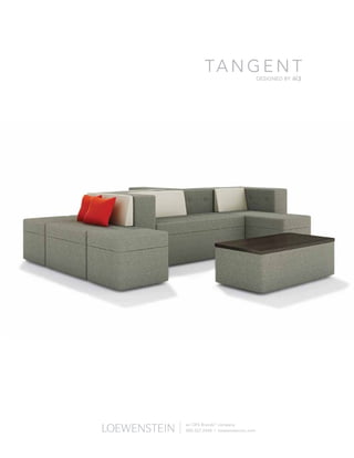 ta n g e n t
designed by

an OFs brands™ company
800.327.2548 | loewensteininc.com

 