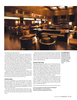 two trends tend to offset each other.
The professional ranks have 141 teams; the college ranks include about 500 universities. Minor leagues also contribute heavily to the $5 billion. For example: there are more total suites in minor league baseball than there are in MLB because the number of
teams is so much higher. But minor league suites tend to cost only
about 33% (or even less than that) of suites at a MLB stadium.
Premium seating consists of both club seats (including courtside) and suites, loge boxes, field boxes, and various “clubs” which
exist in the venue. Club seating, the most expensive seat in the
house on a square footage basis, is about 60% of the total marketplace. Too many teams, realizing this, have built out too many club
seats in the past. This problem also is being rectified.
Sponsored spaces and naming rights in premium spaces is not
included here. Neither are Personal Seat Licenses and season
ticket bases which have existed for generations. Also not included
here is the concert industry which varies greatly depending upon
the touring acts and the price points for those acts.
The Big Events
The concert marketplace is very much like the event marketplace for sporting events. What the Super Bowl is to premium,
the Rolling Stones are to concert venues. The cost of premium
seats, not included in this $10 billion fee, is enormous. A Super
Bowl suite usually commands upwards of $300,000 for a decent
between-the-20s location.
For major events such as the Super Bowl or Final Four, corporations often are given the option to purchase suites at very high
rates. Those who don’t take the option, give up their suites for the
events.

Many teams, cognizant of what major events are in their buildings years in advance, make sure their leases with the corporations
take the major event into account in several ways: 1) they use the
event as a bonus for signing a long-term lease, and 2) they include
the event and justify a much higher cost for the lease than the
market would normally bear.
The Next Few Years
Negotiating leverage will continue to be on the side of the corporate consumer for the next few years it now appears. But teams are
getting smarter. They are beginning to custom build venues specific for their marketplace, with just the right number of premium
seats that the market will bear. They are offering more and more
value to corporations, especially in the way of unique amenities.
And they are beginning, through sophisticated database techniques, to distinguish between the business-to-business customer
and the more casual business-to-consumer customer.
As a result, occupancy rates seem to be going back up for the
teams. And if there is anything the teams do understand, it is the
concept of leverage. So corporations need to understand better
what is available to them and what is not. It’s a give and take
world out there, and corporations need to know if they are the
giver or the taker these days. #

The $10 Billion Industry:
In North America, there are
approximately 30,000 suites
and 800,000 club seats in the
five major sports, plus colleges,
minor leagues, racing venues,
and portable hospitality.
This equates to a $10 billion
industry.

How is your team adjusting to the changing Corporate Ticket Marketplace?
Write to Bill at bill@alsd.com, and connect with him on
LinkedIn at www.linkedin.com/pub/bill-dorsey/6/125/76a.

#SEATWinter2013 | www.alsd.com | S E A T | 53

 