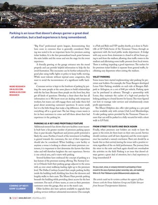 Parking is an issue that doesn’t always garner a great deal
of attention, but a bad experience is long remembered.

MORE RESEARCH
ON ALSD.COM:
WWW.ALSD.COM/
RESEARCH

COMING UP NEXT:
GOIN’ CLUBBIN’

“Big Four” professional sports leagues, demonstrating they
have more in common than is generally considered. Parking was noted to be an important factor for premium seating
ticket holders. It is the first personalized touch point between
the suite holder and the venue and sets the stage for the event
experience.
A friendly greeting at the garage entrance sets the mood
properly and can provide helpful information to help the fan
avoid frustration. This encounter can be further enhanced by a
good plan using traffic lights or police to keep traffic moving.
While most tolerate without reprisal some congestion, they
want to avoid the inconvenience of a significant traffic backup.
Customer service is kept in the forefront of parking by putting the same people at the same places to build relationships
with the fan base. Because these people are the front line, they
get all kinds of questions. Develop a cheat sheet that has all
information on it. We know most are dealing with temporary
workers, but teams can still engage them and make them feel
good about answering customers’ questions. It seems small,
but it is the little things that make a big difference. And it gets
everything off to a good start. The last thing a team wants is
for its best customers to come and tell them about their bad
experience in the parking lot.
Parking as a Key and Profitable Feature
Additional research has shown that new facilities more recently built have a far greater number of premium parking spaces
than in past decades. Significant and proven profit potential is
likely the cause. Further, if much of the investment in building
is geared towards the customers, the rest of their experience
should also be considered. When building a new facility or
anytime a venue is looking to obtain and retain premium customers, it is important to first determine the factors that drive
value and will therefore heighten the user experience. Service
is one critical area, and it starts with parking.
Several facilities have embraced the concept of parking as a
key feature of the premium seating offering. The Amway Center in Orlando built their parking garage adjacent to the arena
with an over-street walkway, leading right up to the premium
level. The Dallas Cowboys located their ample parking facility
inside the building itself, shielding fans from the elements and
lengthy walks to their seats. The Miami Heat provide parking
beneath the building while providing direct access for the best
customers. For each of these teams, as soon as their premium
customers enter the garage, they are in the team’s care.
Older facilities also have options available to upgrade their
parking services without substantial renovations. One example

76 | S E A T | www.alsd.com | #SEATWinter2013

is a Park and Ride and VIP-quality shuttle, as is done in Nashville at LP Field, home of the Tennessee Titans, through an
agreement with the local public works department. A bridge
with easy access from downtown is closed to all but buses going to and from the stadium, allowing clear traffic routes to the
stadium and alleviating some traffic pressure from local streets.
There is nothing impeding a good experience. The surface lot
for premium ticket holders is separate from general traffic, facilitating easy departures when exiting the stadium.
Valet Parking
Some teams have started implementing valet parking for premium seat holders. For example, the Texas Rangers developed
Lexus Valet Parking, available on each side of Rangers Ballpark in Arlington, at a cost of $40 per vehicle. Parking spots
can be purchased in advance. Through a sponsorship with
Lexus, they maintain the cachet of a high-end product by
linking parking to a brand known for luxury. This team figured
out how to manage valet services and simultaneously create
profit opportunities.
The Miami Dolphins also offer valet parking as a pre-paid
service available only with certain Club Level Memberships.
A valet parking option provided by the Tennessee Titans ensures that cars will be parked in a fully-secured lot with a short
walk to LP Field.
From Street to Suite and Back Again
Finally, when premium seat holders are ready to leave the
game or the event, let them leave on their own accord. Service
should continue until all have departed, and the event experience has reached a natural conclusion. Their exit should be as
hassle-free as their arrival, leaving the venue with a positive review, regardless of the on-field performance. The journey from
the street to the suite and back again should not overshadow
the activities on the field. Parking is an issue that doesn’t always garner a great deal of attention, but a bad experience is
long remembered. #
Are you a team, venue, or company interested in participating in future
research in the areas of premium product ownership, sales, and marketing?
Write to Dr. Peter Titlebaum at peter.titlebaum@notes.udayton.edu.
This article could not be written without the support of Russ
Simons with the Venue Solutions Group and Eddie Stewart
from Stewart Transportation Solutions.

 
