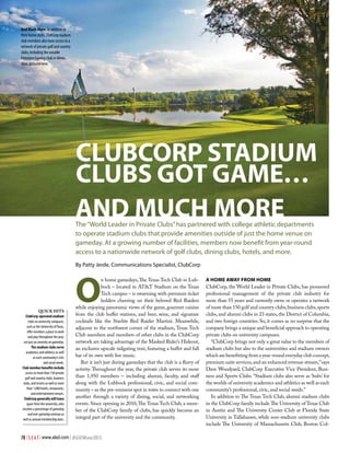 And Much More: In addition to
their home clubs, ClubCorp stadium
club members also have access to a
network of private golf and country
clubs, including the notable
Firestone Country Club in Akron,
Ohio, pictured here.

CLUBCORP STADIUM
CLUBS GOT GAME…
AND MUCH MORE
The “World Leader in Private Clubs” has partnered with college athletic departments
to operate stadium clubs that provide amenities outside of just the home venue on
gameday. At a growing number of facilities, members now benefit from year-round
access to a nationwide network of golf clubs, dining clubs, hotels, and more.
By Patty Jerde, Communications Specialist, ClubCorp

Quick Hits
ClubCorp-operated stadium
clubs on university campuses,
such as the University of Texas,
offer members a place to work
and play throughout the year,
not just an amenity on gameday.
The stadium clubs serve
academics and athletics as well
as each community’s civic
and social needs.
Club member benefits include
access to more than 150 private
golf and country clubs, business
clubs, and resorts as well as more
than 1,000 hotels, restaurants,
and entertainment venues.
ClubCorp generally will lease
space from the university, who
receives a percentage of gameday
and non-gameday revenue as
well as annual membership dues.

O

n home gamedays, The Texas Tech Club in Lubbock – located in AT&T Stadium on the Texas
Tech campus – is swarming with premium ticket
holders cheering on their beloved Red Raiders
while enjoying panoramic views of the game, gourmet cuisine
from the club buffet stations, and beer, wine, and signature
cocktails like the Starlite Red Raider Martini. Meanwhile,
adjacent to the northwest corner of the stadium, Texas Tech
Club members and members of other clubs in the ClubCorp
network are taking advantage of the Masked Rider’s Hideout,
an exclusive upscale tailgating tent, featuring a buffet and full
bar of its own with live music.
But it isn’t just during gamedays that the club is a flurry of
activity. Throughout the year, the private club serves its more
than 1,950 members – including alumni, faculty, and staff
along with the Lubbock professional, civic, and social community – as the pre-eminent spot in town to connect with one
another through a variety of dining, social, and networking
events. Since opening in 2010, The Texas Tech Club, a member of the ClubCorp family of clubs, has quickly become an
integral part of the university and the community.

78 | S E A T | www.alsd.com | #SEATWinter2013

A Home Away from Home
ClubCorp, the World Leader in Private Clubs, has pioneered
professional management of the private club industry for
more than 55 years and currently owns or operates a network
of more than 150 golf and country clubs, business clubs, sports
clubs, and alumni clubs in 23 states, the District of Columbia,
and two foreign countries. So, it comes as no surprise that the
company brings a unique and beneficial approach to operating
private clubs on university campuses.
“ClubCorp brings not only a great value to the members of
stadium clubs but also to the universities and stadium owners
which are benefitting from a year-round everyday club concept,
premium suite services, and an enhanced revenue stream,” says
Dave Woodyard, ClubCorp Executive Vice President, Business and Sports Clubs. “Stadium clubs also serve as ‘hubs’ for
the worlds of university academics and athletics as well as each
community’s professional, civic, and social needs.”
In addition to The Texas Tech Club, alumni stadium clubs
in the ClubCorp family include The University of Texas Club
in Austin and The University Center Club at Florida State
University in Tallahassee, while non-stadium university clubs
include The University of Massachusetts Club, Boston Col-

 