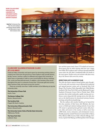 MORE COLLEGE NEWS
ON ALSD.COM:
UNIVERSITY OF
CINCINNATI HOPES
TO ADD SUITES TO
NIPPERT STADIUM

Hook ’Em: The University of Texas
Club is the perfect backdrop to
commemorate university traditions
with fellow alumni or impress
clients at business events.

ClubCorp Alumni/Stadium Clubs
At A Glance
ClubCorp helps universities and sports teams by reinventing existing clubs or
creating new clubs from the ground up. These stadium clubs provide alumni,
faculty, owners, and fans a place to celebrate and support the university or
sports team on gameday as well as a year-round facility for dining, meetings,
civic, social, and educational events. In addition, club members have access
throughout the year to a network of more than 150 private golf and country
clubs, business clubs, and resorts across the country.
There are currently more than 14,000 members at the following six top-tier
university clubs:
The University of Texas Club
Austin, Texas
The Boston College Club
Boston, Massachusetts
The Carolina Club
Chapel Hill, North Carolina
The University of Massachusetts Club
Boston, Massachusetts
The University Center Club at Florida State University
Tallahassee, Florida
The Texas Tech Club
Lubbock, Texas

82 | S E A T | www.alsd.com | #SEATWinter2013

bers and their guests watch classic UT football and reminisce
about games gone by while enjoying draft beer and a happy
hour buffet. The Longhorn spirit continues through basketball
season when the club offers a basketball buffet and shuttle to
the men’s games. Similar events and activities take place every
day at the alumni clubs across the country.
More Than Just a Gameday Club
The clubs also feature superior dining facilities, open throughout the week, with innovative menus offering both traditional
and regional gourmet cuisine such as Savannah Style Crab
Bisque (The Carolina Club), Quesadilla Style Pulled Brisket
Sandwich (The Texas Tech Club), and the Blackened Grouper
Sandwich (University Center Club at Florida State). With
amenities that include multimedia-capable meeting and conference rooms along with full catering service, the clubs also
serve as the ideal locations for educational seminars, business
meetings, and professional gatherings.
But the stadium club member benefits go far beyond the
first-class amenities of their home club. Members also have
access to ClubCorp’s industry-leading network of more than
150 owned or operated private golf and country clubs, business clubs, and resorts in the country as well as more than
1,000 hotels, resorts, restaurants, and entertainment venues.
Notable properties include Firestone Country Club in Akron,
Ohio, Mission Hills Country Club in Rancho Mirage, California, Capital Club Beijing, and Metropolitan Club Chicago.

 