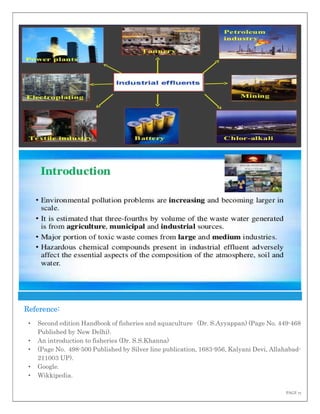 PAGE 17
Reference:
• Second edition Handbook of fisheries and aquaculture (Dr. S.Ayyappan) (Page No. 449-468
Published by New Delhi).
• An introduction to fisheries (Dr. S.S.Khanna)
• (Page No. 498-500 Published by Silver line publication, 1683-956, Kalyani Devi, Allahabad-
211003 UP).
• Google.
• Wikkipedia.
 