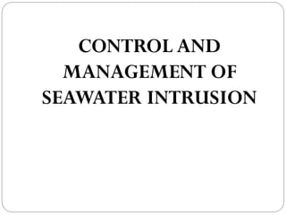 CONTROL AND
MANAGEMENT OF
SEAWATER INTRUSION
 