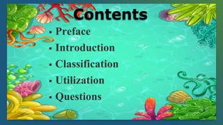 Contents
 Preface
 Introduction
 Classification
 Utilization
 Questions
 