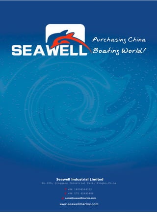 Seawell Iindustrial Limited
t
f
e sales@seawellmarine.com
www.seawellmarine.com
+86 18094544332
No.109, Qinggang Industrial Park, Ningbo,China
+86 575 62495488
 