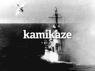 kamikaze
 