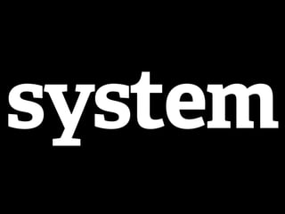 system
 