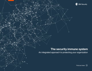 The security immune system
An integrated approach to protecting your organization
Find out more
 