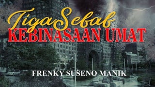 FRENKY SUSENO MANIK
 