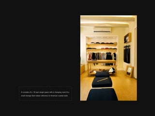 It consists of a 40sqm single space with a changing room & a small storage that makes reference to American coastal style.