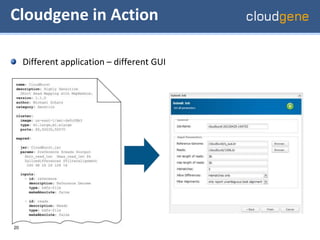Cloudgene in Action

     Different application – different GUI




20
 