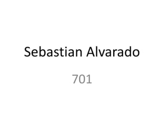 Sebastian Alvarado
701
 