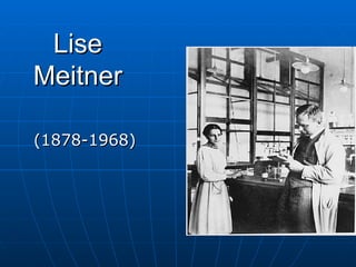 Lise Meitner (1878-1968) 