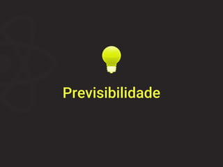 Previsibilidade
 