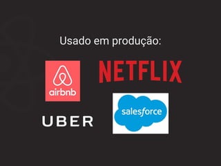 Usado em produção:
 