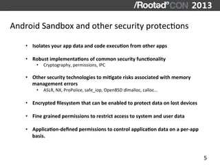 Android	
  Sandbox	
  and	
  other	
  security	
  protecLons	
  

     •  Isolates	
  your	
  app	
  data	
  and	
  code	
...