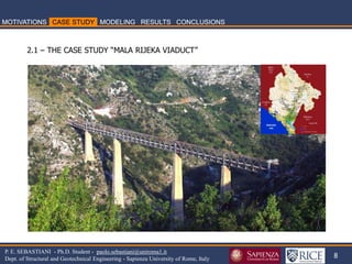 8 
P. E. SEBASTIANI - Ph.D. Student - paolo.sebastiani@uniroma1.it Dept. of Structural and Geotechnical Engineering - Sapienza University of Rome, Italy 
2.1 – THE CASE STUDY “MALA RIJEKA VIADUCT”  