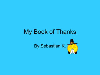My Book of Thanks By Sebastian K. 