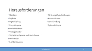 Herausforderungen
• Standards
• Big Data
• Digitalisierung
• Internetzugang
• Kostenreduktion
• Vertragsmuster
• Verhaltenserfassung und - zurechnung
• Open Access
• Breitbandausbau
• Förderung/Ausschreibungen
• Kommunikation
• Verantwortung
• Automatisierung
RA SEBASTIAN TELLE 5
 