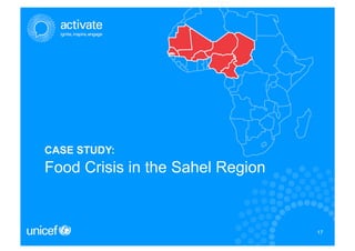 CASE STUDY:
Food Crisis in the Sahel Region


                                  17
                                  17
 