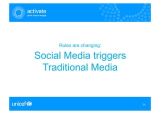 Rules are changing:

Social Media triggers
 Traditional Media


                           31
                           31
 