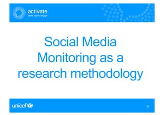 Social Media
   Monitoring as a
research methodology
                       32
                       32
 