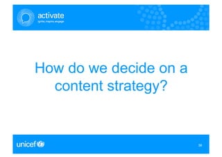 How do we decide on a
  content strategy?


                        38
                        38
 
