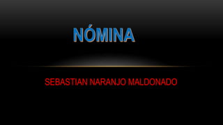 SEBASTIAN NARANJO MALDONADO
 
