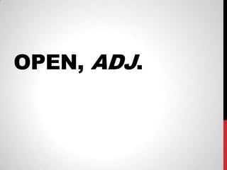 OPEN, ADJ.
 