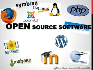 OPEN SOURCE SOFTWARE



            Steve Wheeler, University of Plymouth, 2011
 