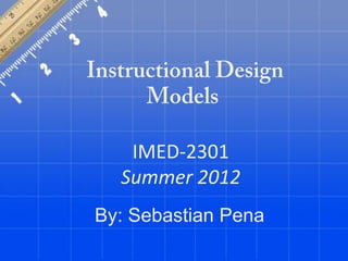 IMED-2301
  Summer 2012
By: Sebastian Pena
 