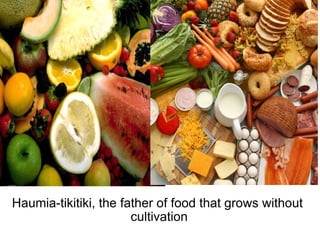   Haumia-tikitiki, the father of food that grows without  cultivation 