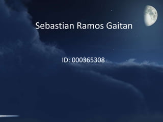 Sebastian Ramos Gaitan
ID: 000365308
 