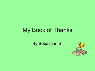 My Book of Thanks By Sebastian S. 