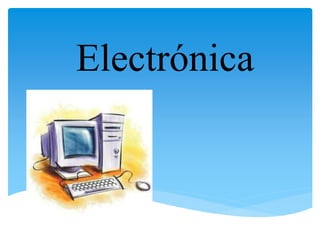 Electrónica
 