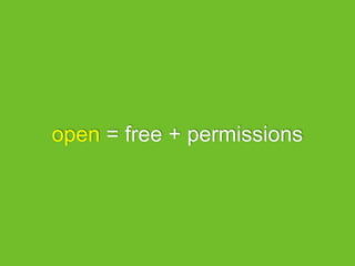 open = free + permissions
 