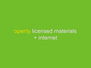 openly licensed materials
+ internet
 