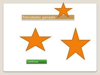 Felicidades ganaste 
continue 
 