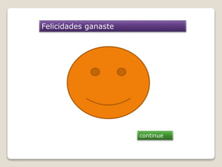 Felicidades ganaste 
continue 
 