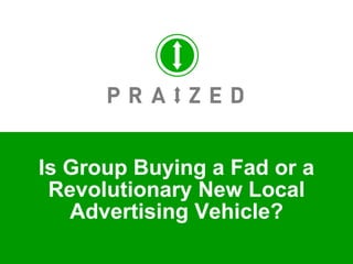 Is Group Buying a Fad or a Revolutionary New Local Advertising Vehicle? 
